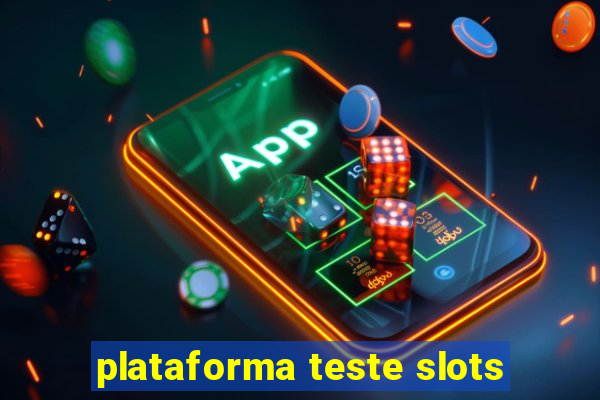 plataforma teste slots